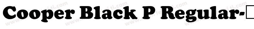 Cooper Black P Regular字体转换
